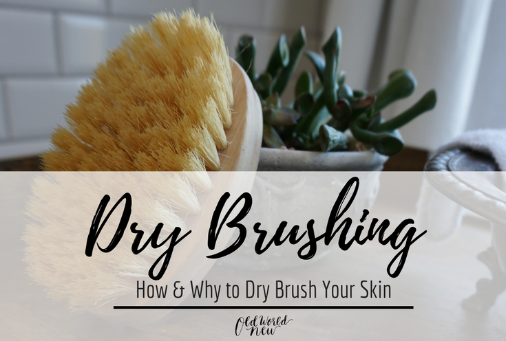 dry brush your skin for natural healthy benefits - via Old World New